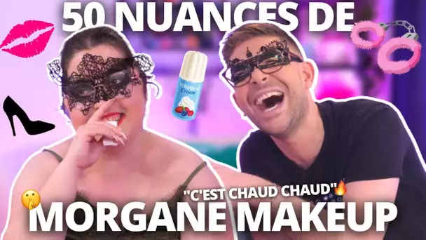 50 NUANCES de MORGANE MAKEUP : Secrets INTIMES dévoilés SANS TABOU !