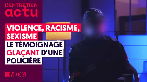 VIOLENCE, RACISME, SEXISME : LE TÉMOIGNAGE GLAÇANT D'UNE POLICIÈRE