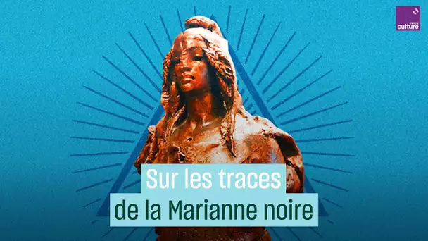 Sur les traces de la Marianne noire