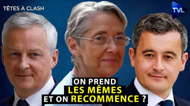 Borne, Le Maire, Darmanin... on prend les mêmes et on recommence ! - Têtes à Clash n°102 - TVL