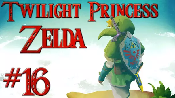 Zelda Twilight Princess : Excalibur | Episode 16 - Let&#039;s Play