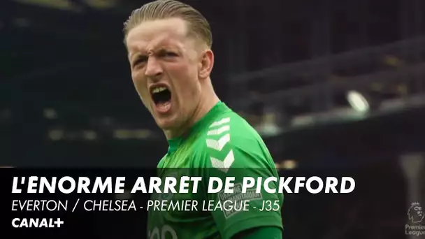 Pickford sauve son équipe avec la manière face à Chelsea ! - Premier League (J35)