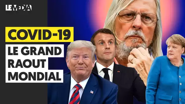COVID-19 : LE GRAND RAOUT MONDIAL