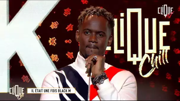 Il était une fois Black M - Clique & Chill - CLIQUE TV