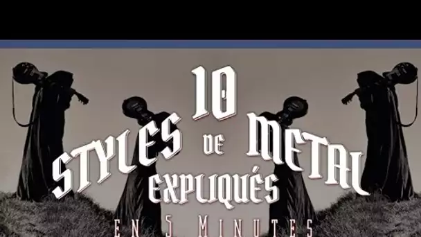 10 styles de Metal expliqués en 5 minutes