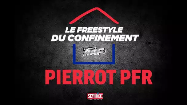 Pierrot Pfr #LeFreestyleDuConfinement