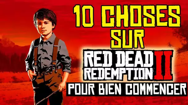 RED DEAD REDEMPTION 2 : 10 CHOSES À SAVOIR POUR BIEN DÉBUTER