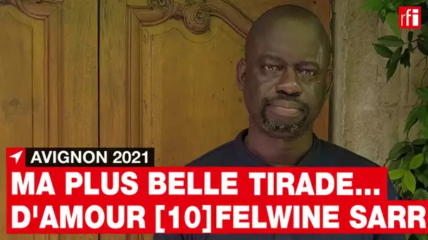 Felwine Sarr à Avignon 2021 : ma plus belle tirade... d'amour [10] • RFI