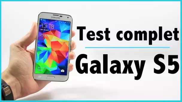 Test complet du Samsung Galaxy S5 (Lecteur d'empreinte, Résistance à l'eau, Photos, Vidéos, etc)