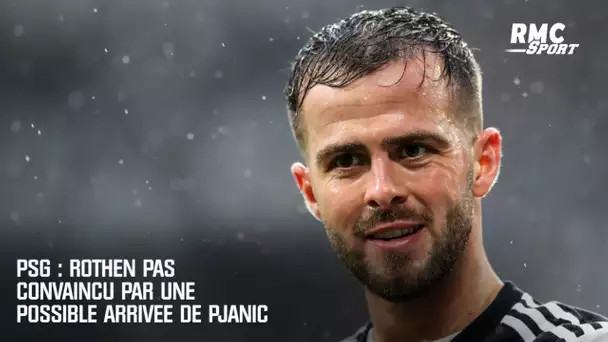 PSG : Rothen pas convaincu pas une possible arrivée de Pjanic