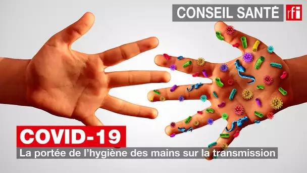 Covid-19 : la portée de l'hygiène des mains sur la transmission #conseilsanté