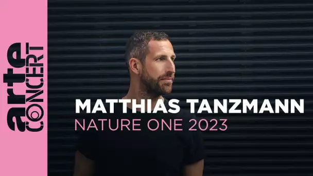 Matthias Tanzmann - NATURE ONE 2023 - ARTE Concert