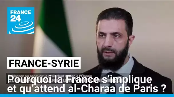 Pourquoi la France s’implique en Syrie et qu’attend al-Chareh de Paris ? • FRANCE 24