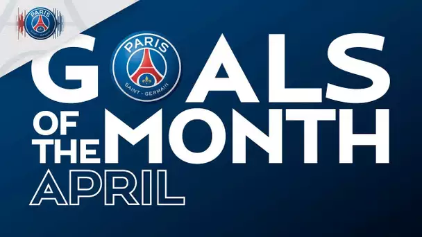 GOALS OF THE MONTH - APRIL with Dani Alves, Mbappé & Katoto