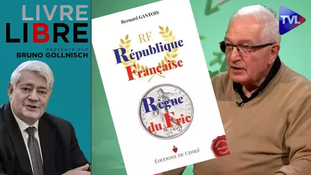 "République Française : Règne du Fric" - Livre-Libre avec Bernard Gantois - TVL