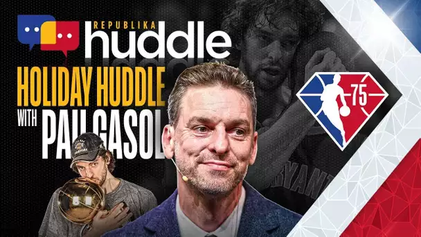 REPUBLIKA HUDDLE: Special Holiday Hang-Out Episode with Pau Gasol