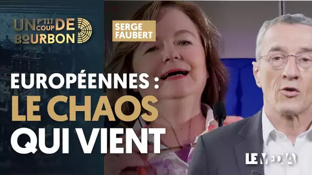 EUROPÉENNES : LE CHAOS QUI VIENT