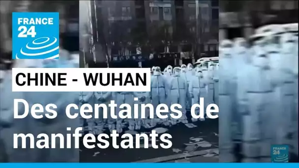 CHINE : Des centaines de manifestants à Wuhan contre les restrictions • FRANCE 24