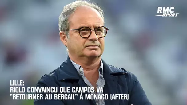 Lille: Riolo convaincu que Campos va "retourner au bercail" à Monaco (After)