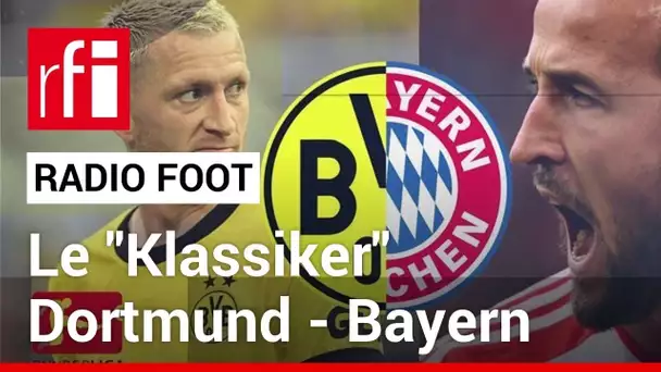 RADIO FOOT du 03.11.2023 : Le "Klassiker" Demain Dortmund - Bayern • RFI
