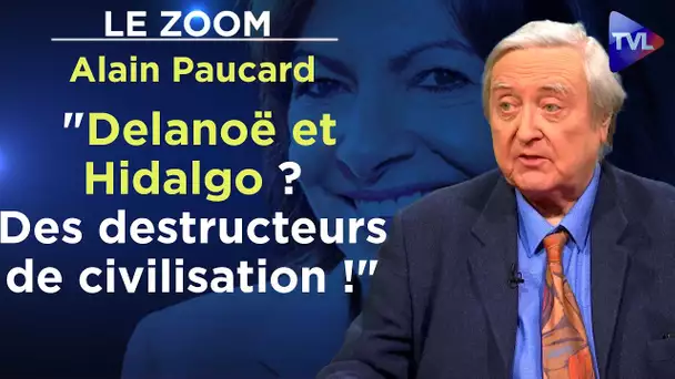 "Delanoë et Hidalgo ? Des destructeurs de civilisation !" - Le Zoom - Alain Paucard - TVL
