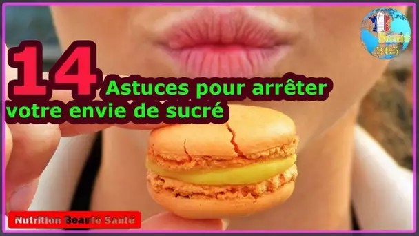 14 Astuces pour arrêter votre envie de sucré|Nutrition Beauté Santé