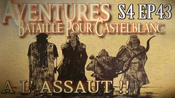 Aventures Bataille pour Castelblanc - Episode 43 - A l&#039;assaut !!