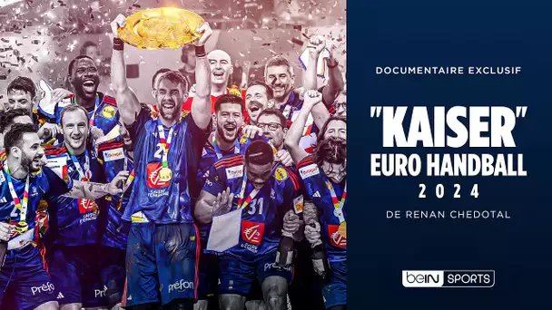 Documentaire : "KAISER" - Au cœur du sacre européen de l'Équipe de France de Handball