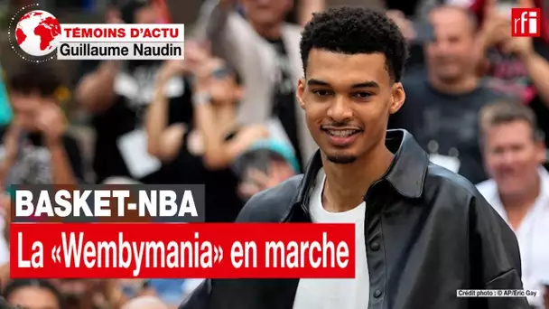 Pourquoi sur la planète NBA, la «Wembymania» ne fait-elle que commencer? • RFI