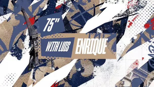 7️⃣5️⃣ 𝒔𝒆𝒄𝒐𝒏𝒅𝒆𝒔 with Luis Enrique ! 👀🤔 - #WelcomeToParisLuisEnrique 🔴🔵