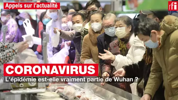 Coronavirus : l'épidémie est-elle vraiment partie de Wuhan ?