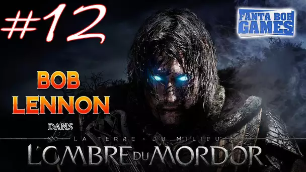 L&#039;Ombre du Mordor - Ep 12 - Playthrough FR 1080 par Bob Lennon