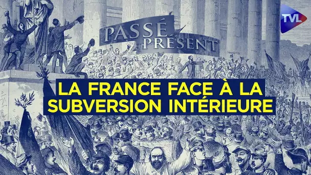 La France face à la subversion intérieure -  Le nouveau Passé-Présent - TVL