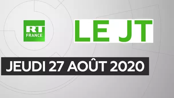 Le JT de RT France - Jeudi 27 août 2020
