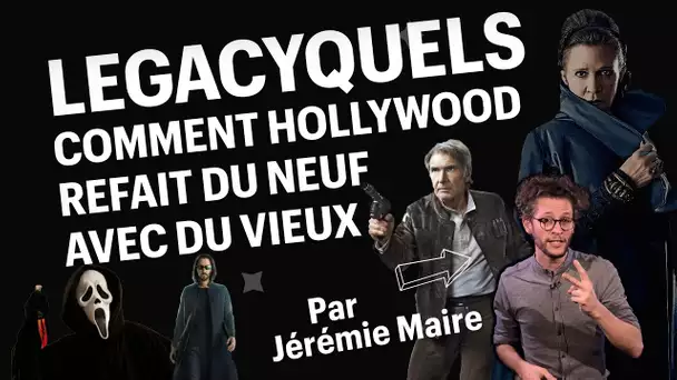 Les Legacyquels, ou comment Hollywood refait du neuf avec du vieux