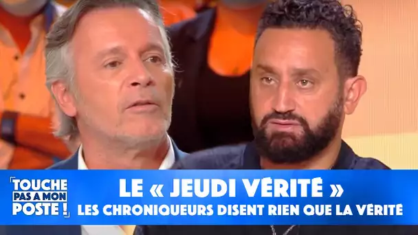 Le "jeudi vérité" : les chroniqueurs disent la vérité, rien que la vérité !