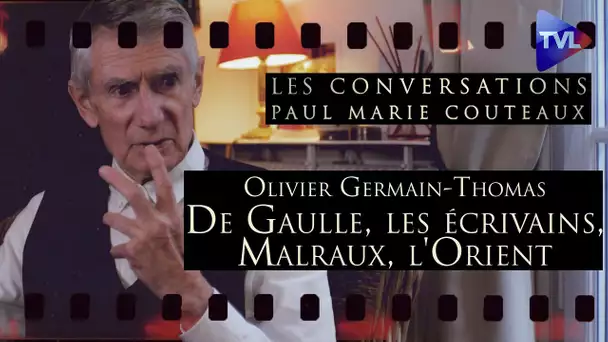 Les Conversations avec O. Germain-Thomas : De Gaulle, les écrivains, Malraux, l'Orient (2ème partie)