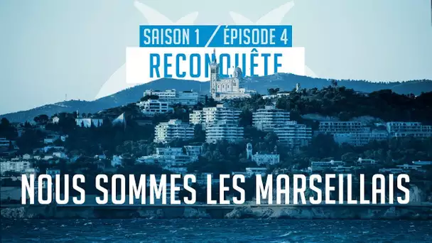 «Nous sommes les Marseillais» | Ep. 4