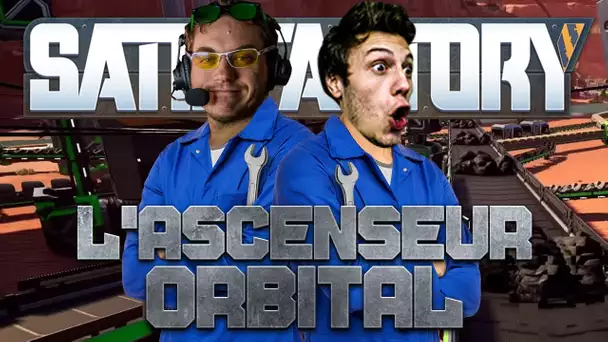 Satisfactory #40 : L'ascenseur orbital