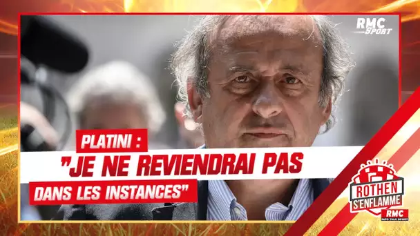 La FFF ? "Je ne reviendrai pas dans les institutions du football" répète Platini