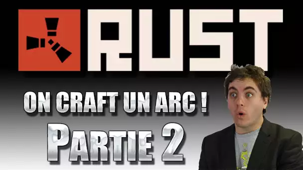 Rust - On a crafté un arc !