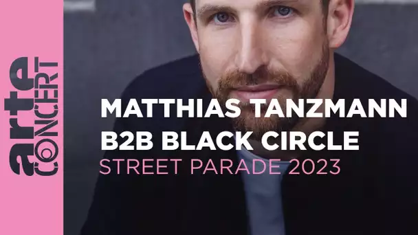 Matthias Tanzmann B2B Black Circle - Zurich Street Parade 2023 - ARTE Concert