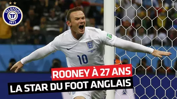 Quand Wayne Rooney était roi d'Angleterre