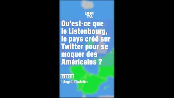 Qu'est-ce que le Listenbourg, le pays créé sur Twitter pour se moquer des Américains?