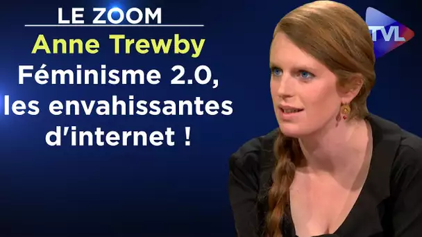 Féminisme 2.0, les envahissantes d'internet ! - Le Zoom - Anne Trewby (Rediffusion)