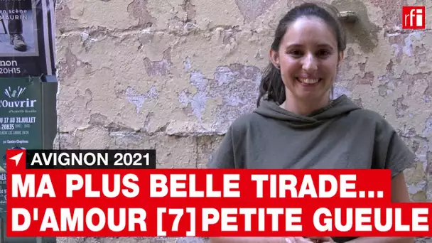 Petite Gueule à Avignon 2021 : ma plus belle tirade... d'amour [7] • RFI