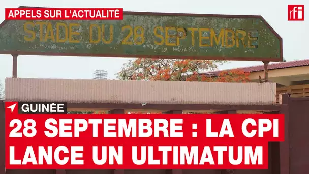 Guinée : l'ultimatum de la CPI • RFI