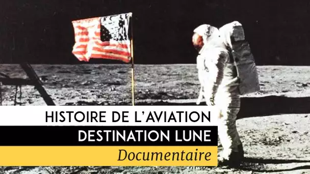 Histoire de l&#039;aviation : Destination Lune