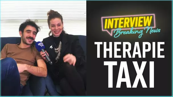 Therapie Taxi : L'Interview Breaking News