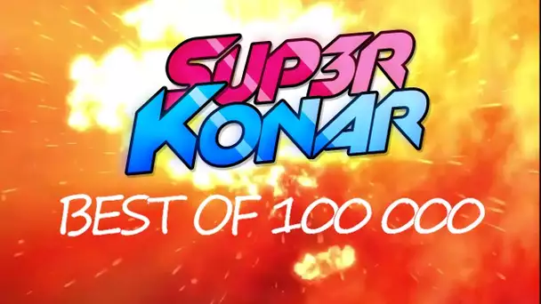 SUP3R KONAR - BEST OF 100 000 !